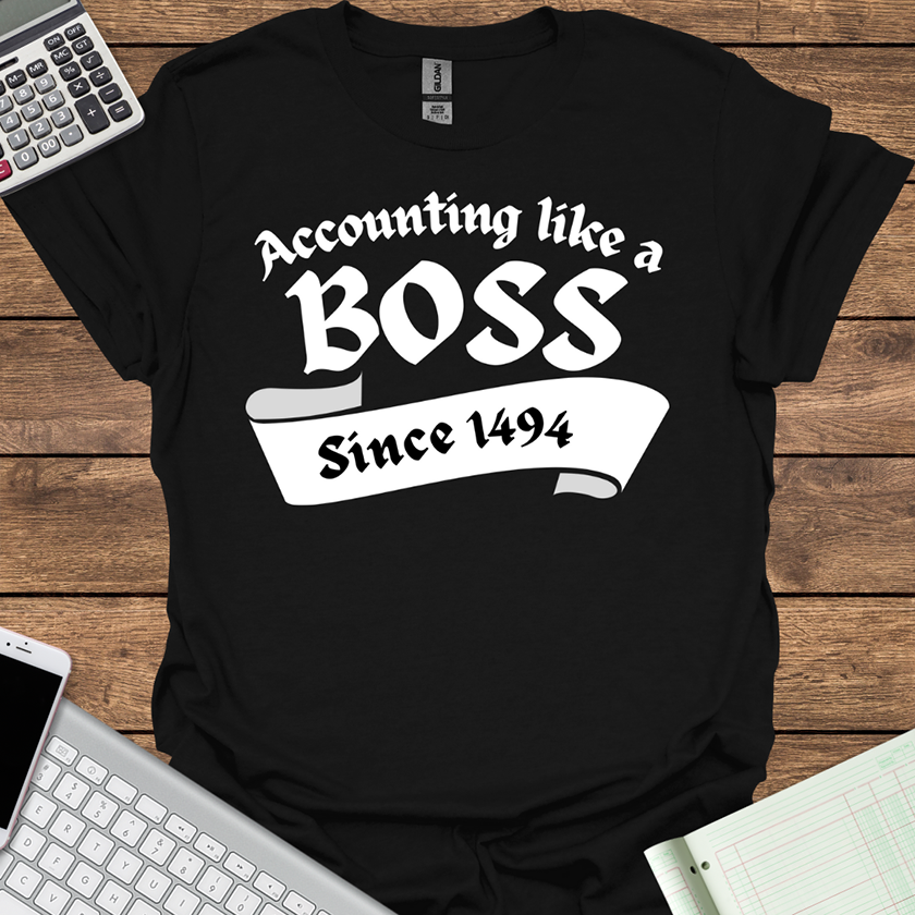 Accounting Like a Boss... Since 1494 (Dark Fabrics)