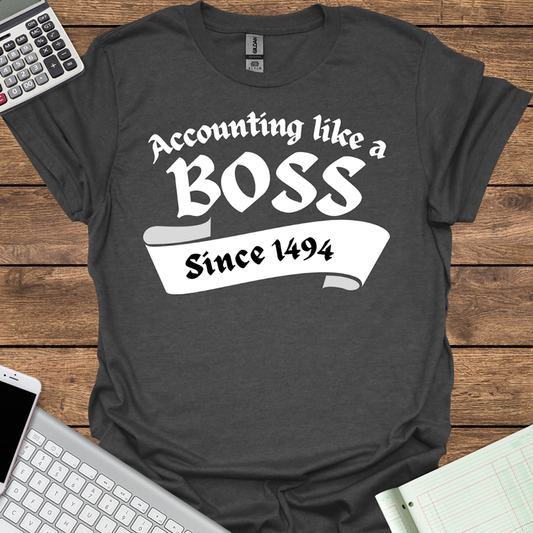 Accounting Like a Boss... Since 1494 (Dark Fabrics)