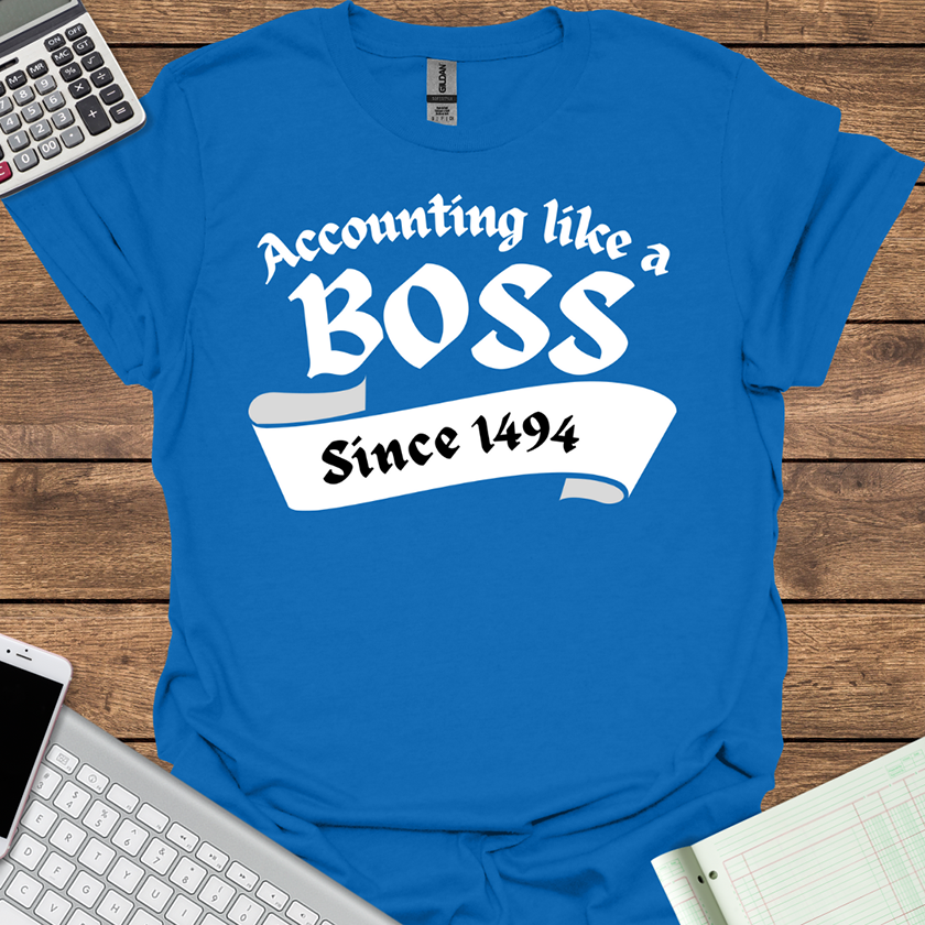 Accounting Like a Boss... Since 1494 (Dark Fabrics)