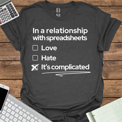 Complicated Relationship With Spreadsheets Tee for Men (Dark Fabrics)