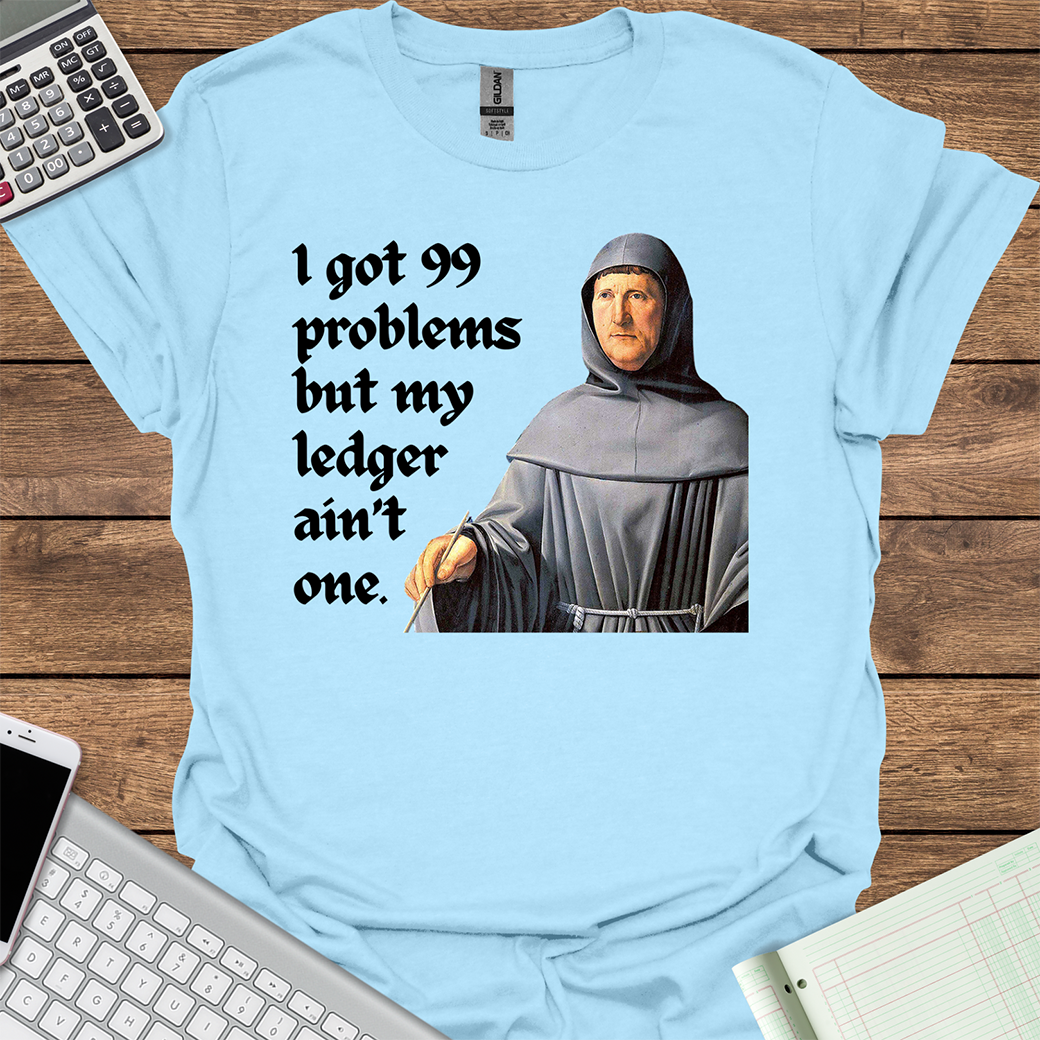 I Got 99 Problems But My Ledger Ain't One (Luca Pacioli)