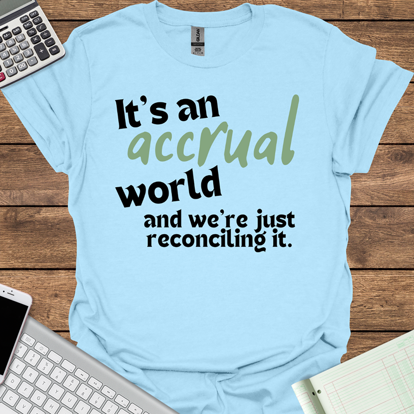 It's an Accrual World and We're Just Reconciling It... Tee for Women