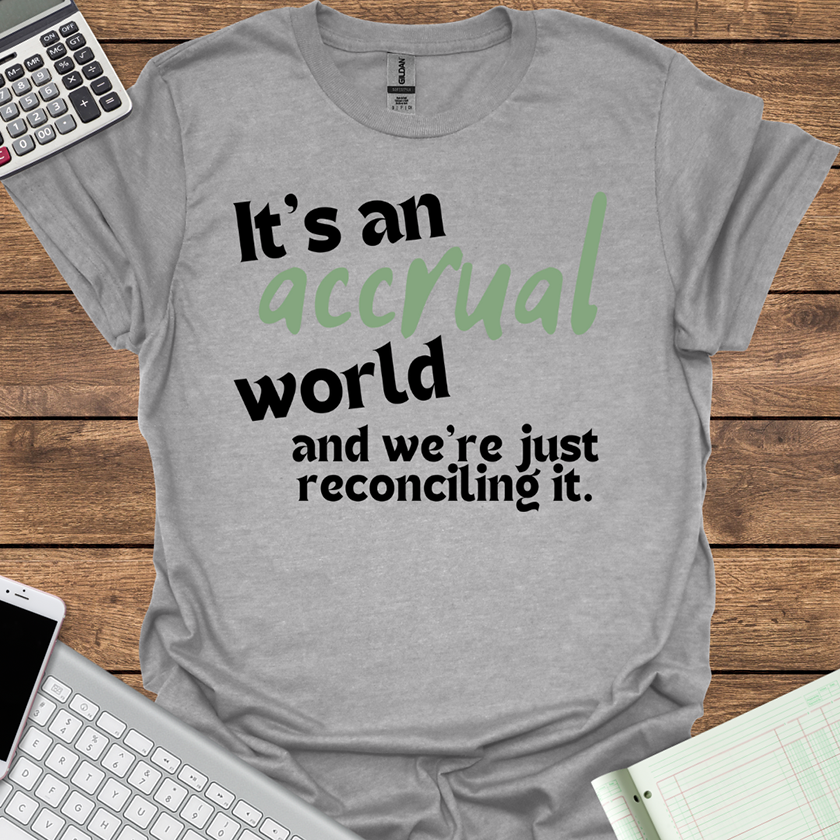 It's an Accrual World and We're Just Reconciling It... Tee for Women