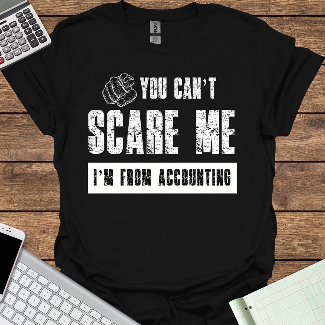 You Can't Scare Me I'm From Accounting (Dark Fabrics)