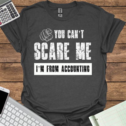 You Can't Scare Me I'm From Accounting (Dark Fabrics)