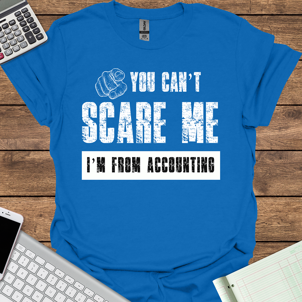 You Can't Scare Me I'm From Accounting (Dark Fabrics)