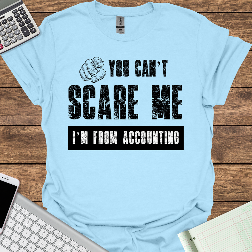 You Can't Scare Me I'm From Accounting (Light Fabrics)