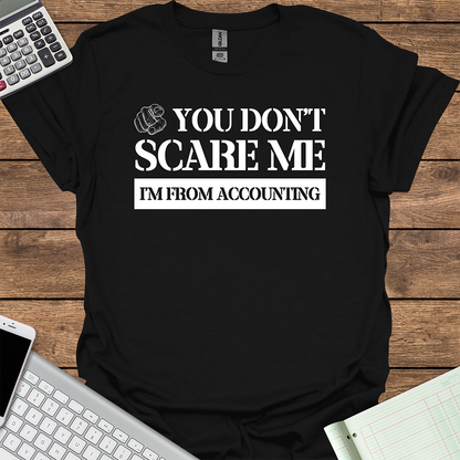 You Don't Scare Me I'm From Accounting (Dark Fabrics)