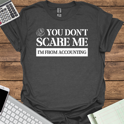 You Don't Scare Me I'm From Accounting (Dark Fabrics)