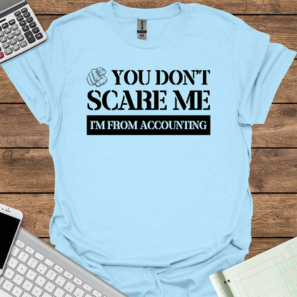 You Don't Scare Me I'm From Accounting (Light Fabrics)