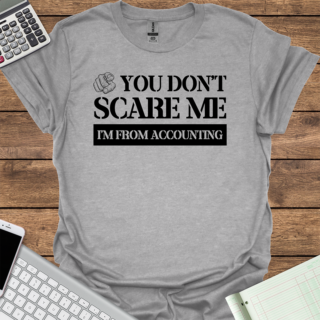 You Don't Scare Me I'm From Accounting (Light Fabrics)